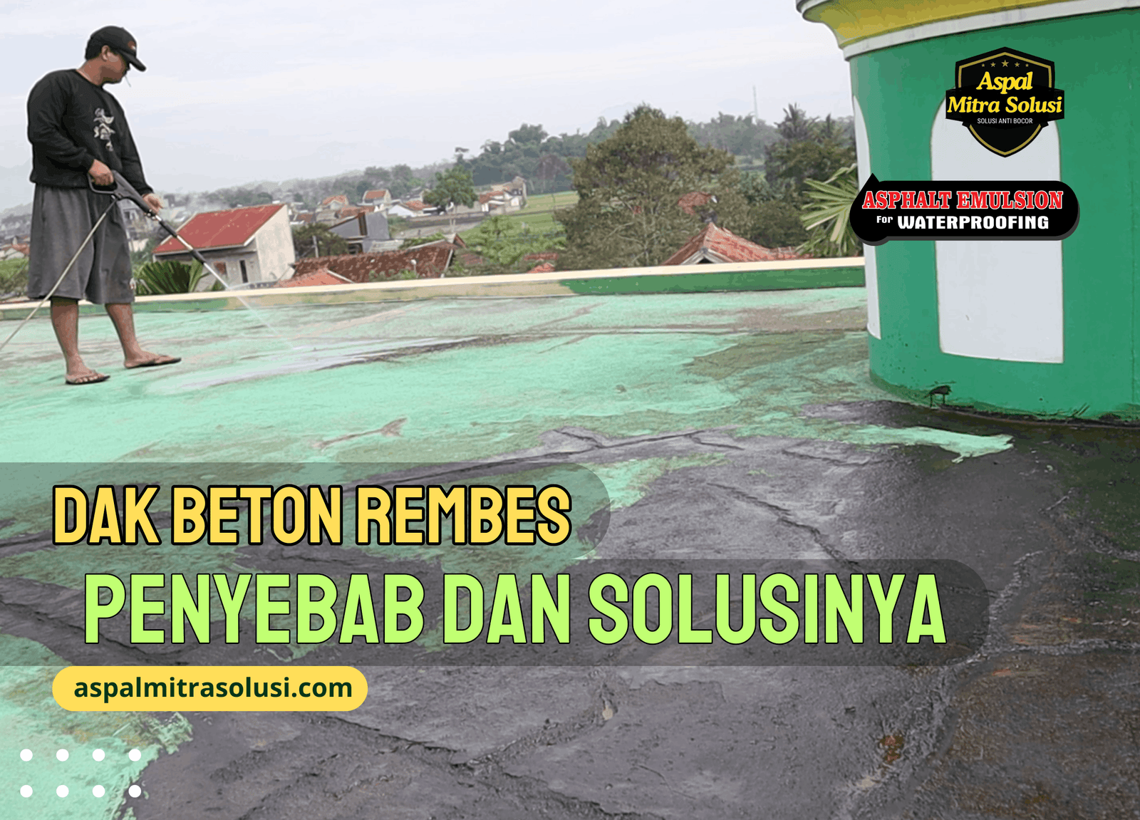 Dak Beton Rembes 9 Penyebab dan Solusi Agar Tidak Bocor Lagi